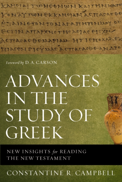 Advances in the Study of Greek : New Insights for Reading the New Testament, EPUB eBook