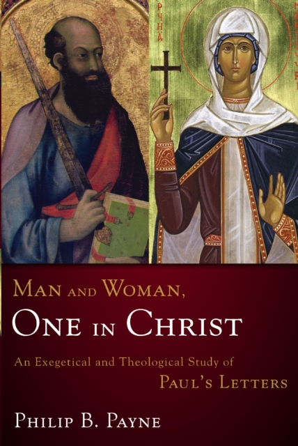 Man and Woman, One in Christ : An Exegetical and Theological Study of Paul's Letters, EPUB eBook