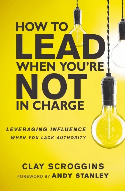 How to Lead When You're Not in Charge : Leveraging Influence When You Lack Authority, EPUB eBook
