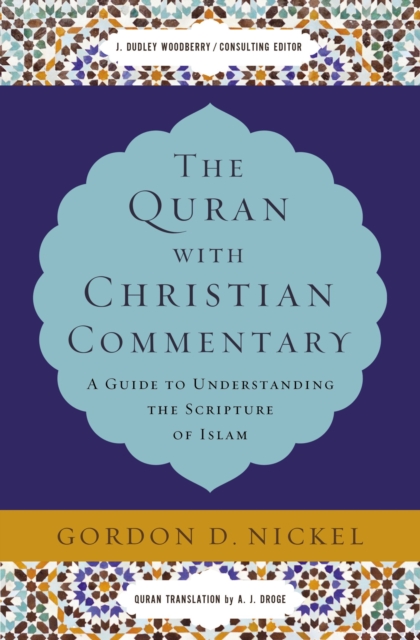 The Quran with Christian Commentary : A Guide to Understanding the Scripture of Islam, EPUB eBook
