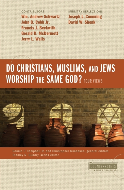 Do Christians, Muslims, and Jews Worship the Same God?: Four Views, Paperback / softback Book