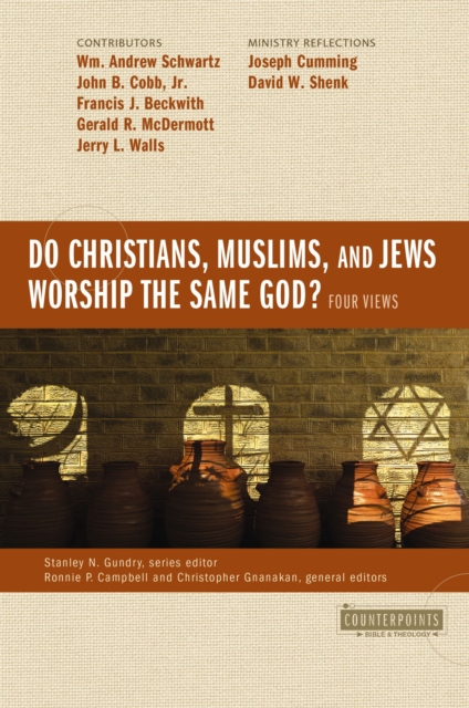 Do Christians, Muslims, and Jews Worship the Same God?: Four Views, EPUB eBook