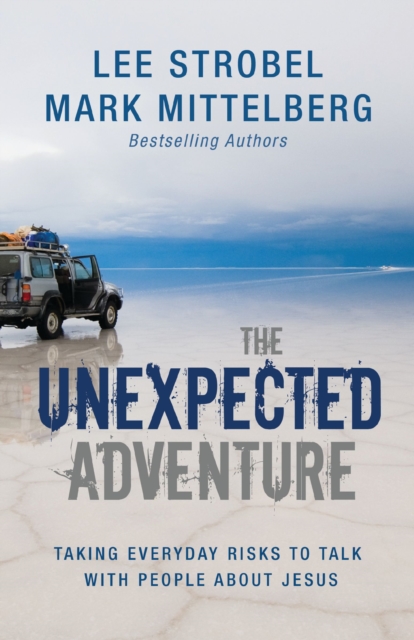 The Unexpected Adventure : Taking Everyday Risks to Talk with People about Jesus, EPUB eBook