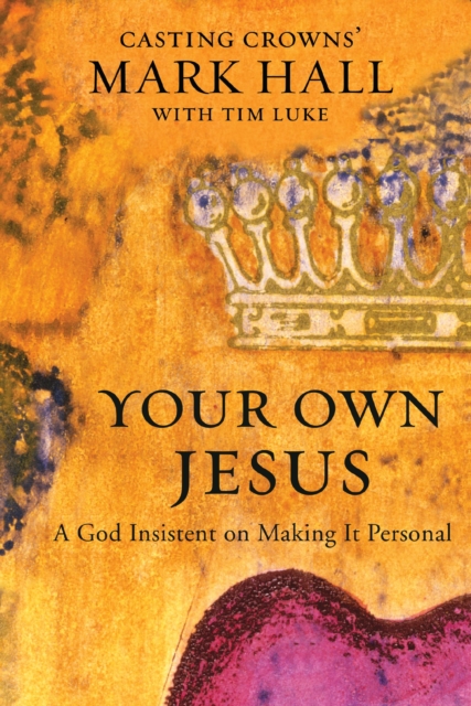 Your Own Jesus : A God Insistent on Making It Personal, EPUB eBook