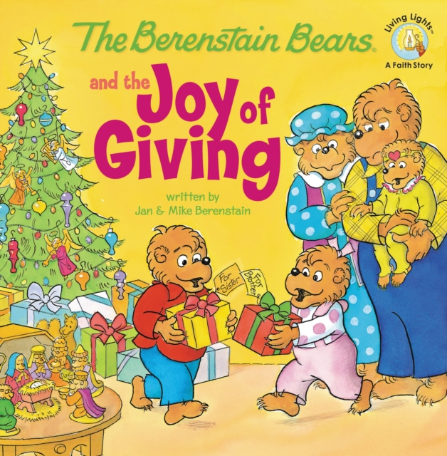 The Berenstain Bears and the Joy of Giving : The True Meaning of Christmas, Paperback / softback Book