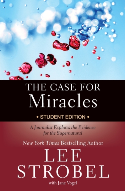 The Case for Miracles Student Edition : A Journalist Explores the Evidence for the Supernatural, Paperback / softback Book