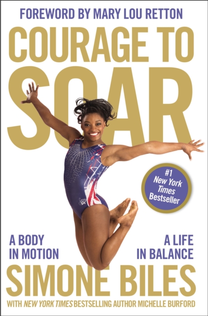 Courage to Soar : A Body in Motion, A Life in Balance, Paperback / softback Book
