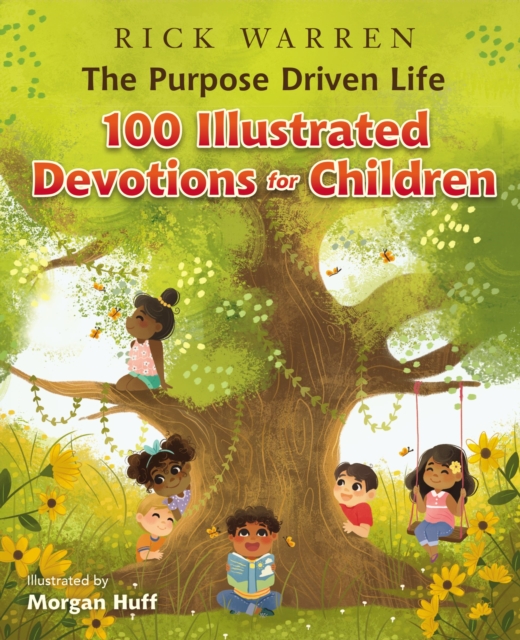 The Purpose Driven Life 100 Illustrated Devotions for Children, Hardback Book