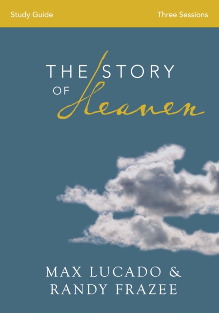 The Story of Heaven Bible Study Guide : Exploring the Hope and Promise of Eternity, EPUB eBook