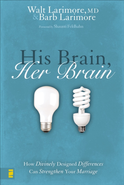 His Brain, Her Brain : How Divinely Designed Differences Can Strengthen Your Marriage, EPUB eBook