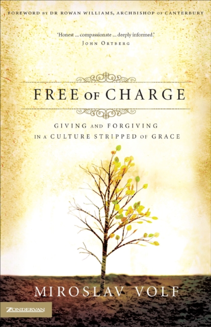 Free of Charge : Giving and Forgiving in a Culture Stripped of Grace, EPUB eBook