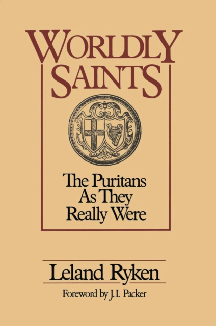 Worldly Saints : The Puritans As They Really Were, EPUB eBook