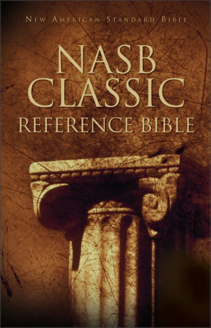 NASB Classic Reference Bible : The Perfect Choice for Word-for-word Study of the Bible, Hardback Book