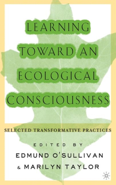 Learning Toward an Ecological Consciousness : Selected Transformative Practices, Paperback / softback Book