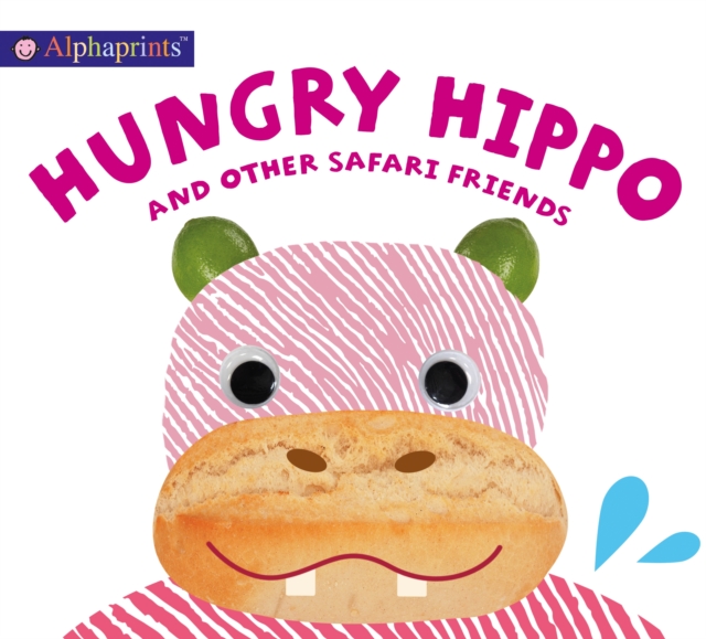 Alphaprints: Hungry Hippo and other safari animals, Board book Book