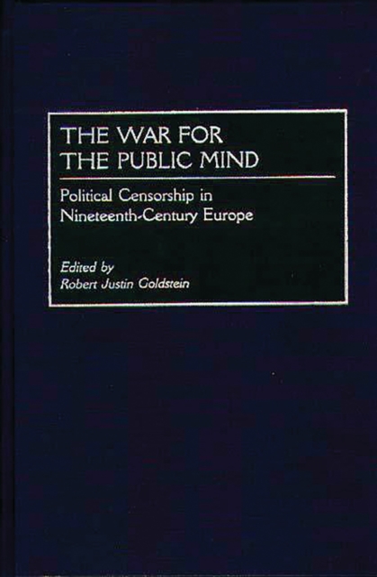 The War for the Public Mind : Political Censorship in Nineteenth-Century Europe, PDF eBook