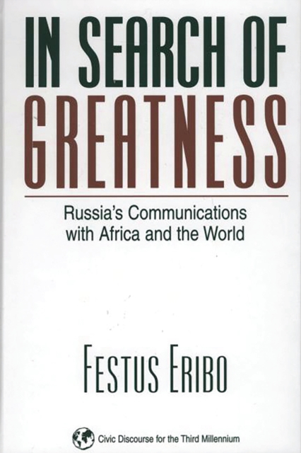 In Search of Greatness : Russia's Communications with Africa and the World, PDF eBook