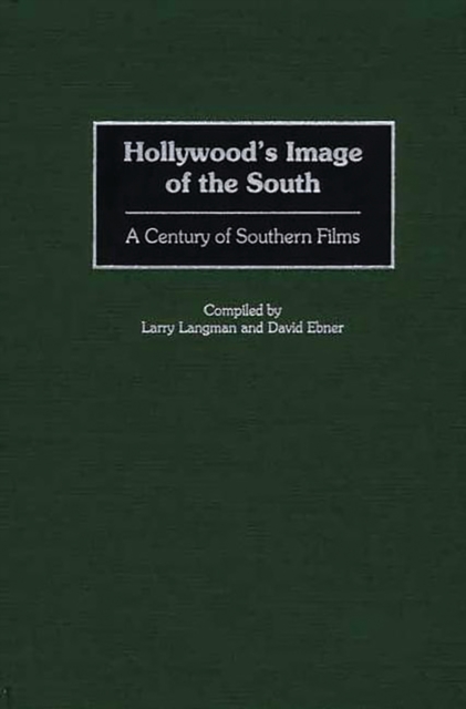 Hollywood's Image of the South : A Century of Southern Films, PDF eBook