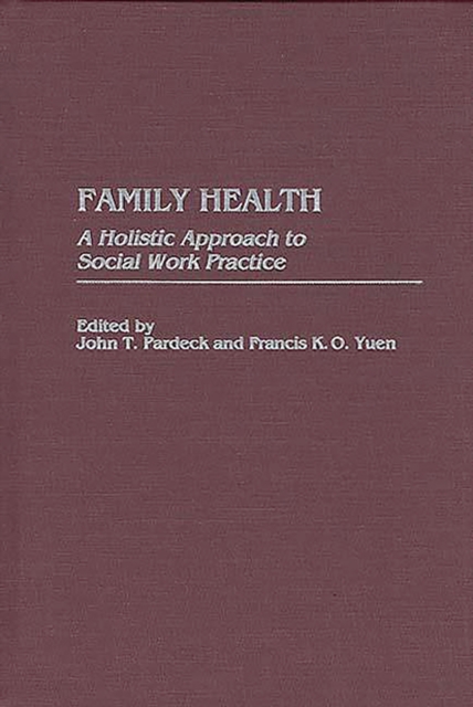 Family Health : A Holistic Approach to Social Work Practice, PDF eBook