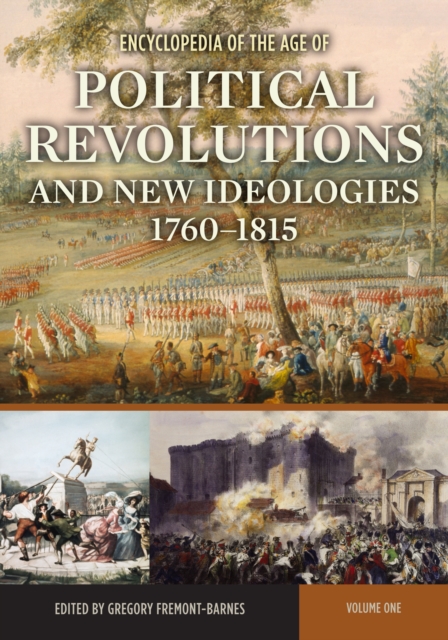Encyclopedia of the Age of Political Revolutions and New Ideologies, 1760-1815 : [2 volumes], PDF eBook