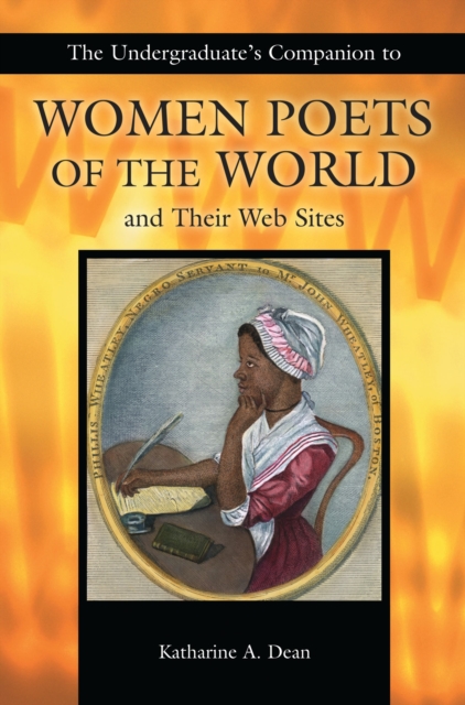 The Undergraduate's Companion to Women Poets of the World and Their Web Sites, PDF eBook