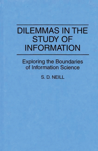 Dilemmas in the Study of Information : Exploring the Boundaries of Information Science, PDF eBook