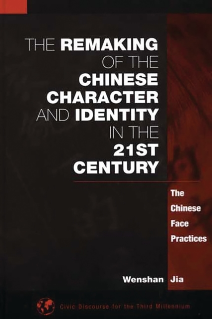 The Remaking of the Chinese Character and Identity in the 21st Century : The Chinese Face Practices, PDF eBook