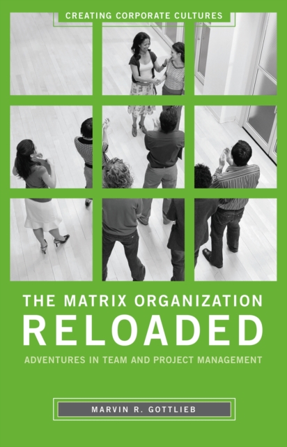 The Matrix Organization Reloaded : Adventures in Team and Project Management, PDF eBook