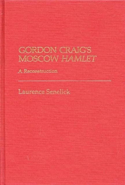 Gordon Craig's Moscow Hamlet : A Reconstruction, Hardback Book