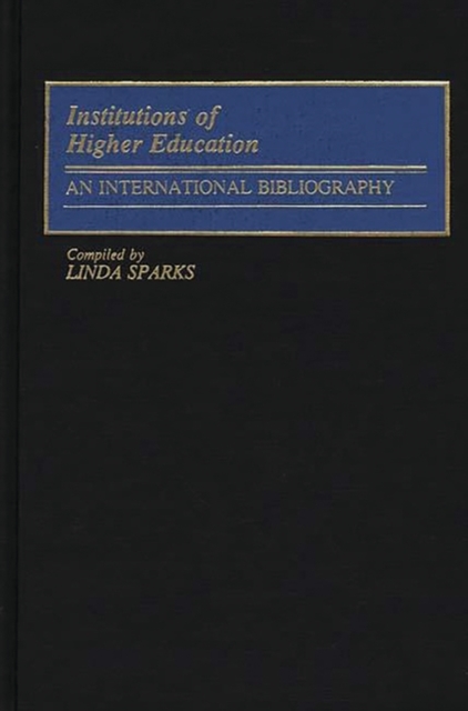Institutions of Higher Education : An International Bibliography, Hardback Book