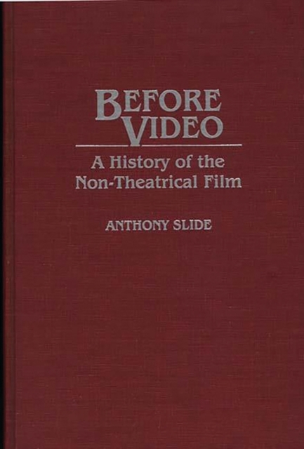Before Video : A History of the Non-Theatrical Film, Hardback Book