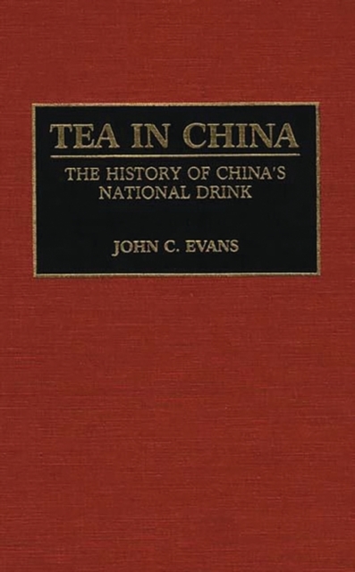 Tea in China : The History of China's National Drink, Hardback Book