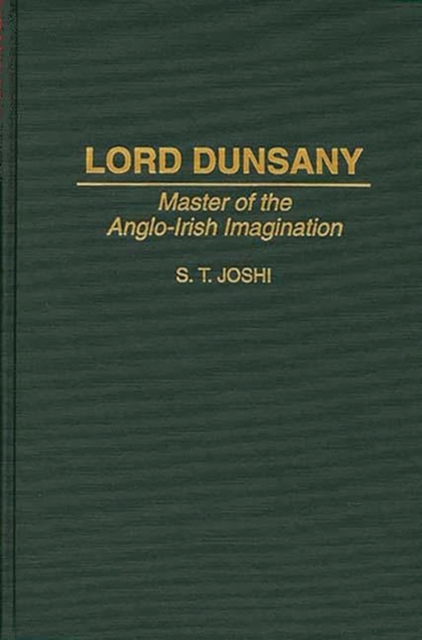 Lord Dunsany : Master of the Anglo-Irish Imagination, Hardback Book