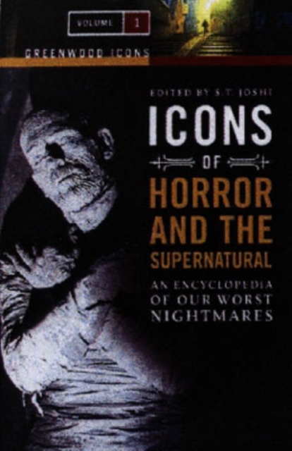 Icons of Horror and the Supernatural : An Encyclopedia of Our Worst Nightmares [2 volumes], Multiple-component retail product Book