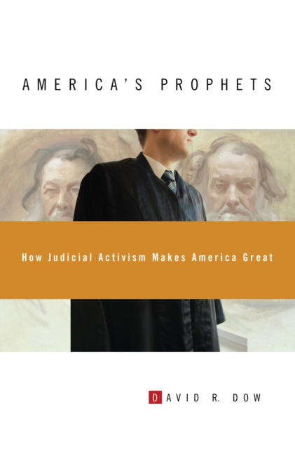 America's Prophets : How Judicial Activism Makes America Great, PDF eBook