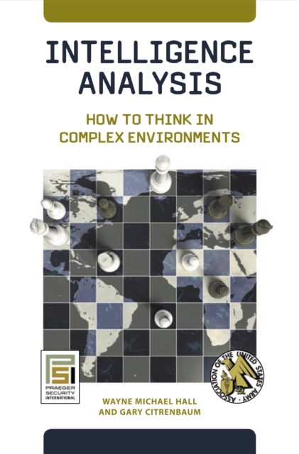 Intelligence Analysis : How to Think in Complex Environments, PDF eBook