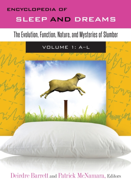 Encyclopedia of Sleep and Dreams : The Evolution, Function, Nature, and Mysteries of Slumber [2 volumes], Multiple-component retail product Book