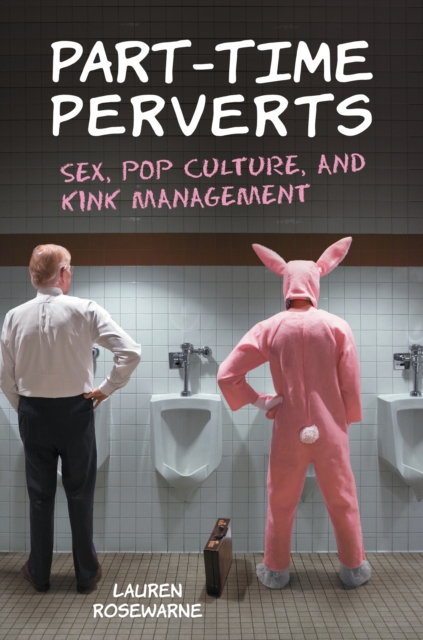 Part-Time Perverts : Sex, Pop Culture, and Kink Management, PDF eBook