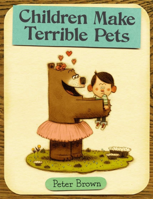 Children Make Terrible Pets, Hardback Book