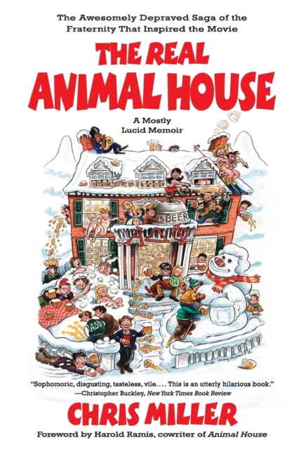 The Real Animal House : The Saga of the Fraternity that Inspired the Movie, Paperback / softback Book