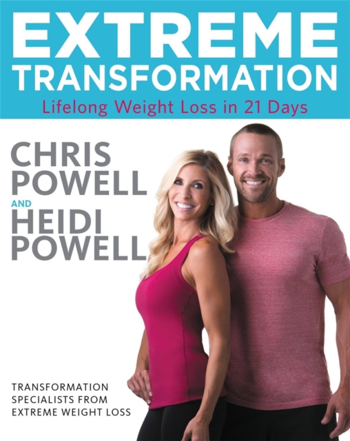 Extreme Transformation : Lifelong Weight Loss in 21 Days, Hardback Book