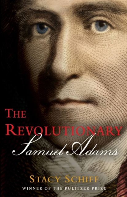 The Revolutionary: Samuel Adams, Hardback Book