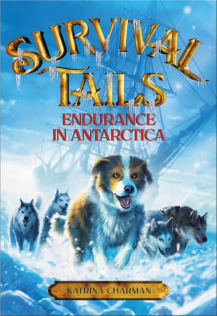 Survival Tails: Endurance in Antarctica, Paperback / softback Book