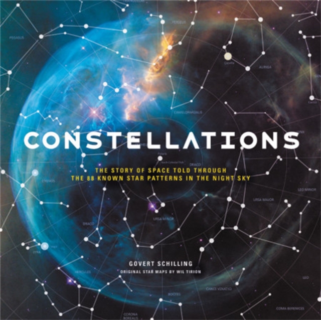 Constellations : The Story of Space Told Through the 88 Known Star Patterns in the Night Sky, Hardback Book