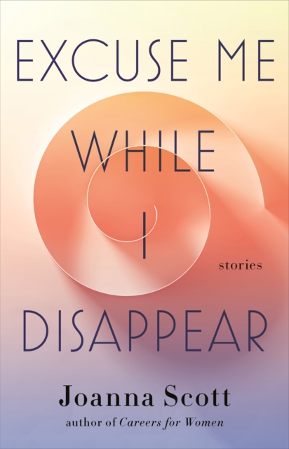 Excuse Me While I Disappear : Stories, Hardback Book