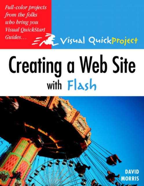 Creating a Web Site with Flash : Visual QuickProject Guide, Paperback Book