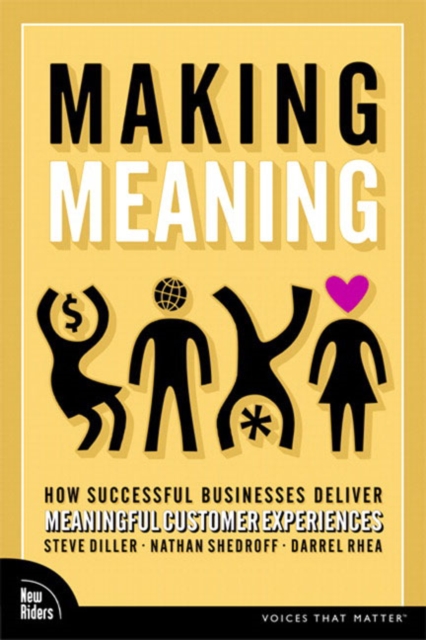 Making Meaning : How Successful Businesses Deliver Meaningful Customer Experiences (Paperback), Paperback Book