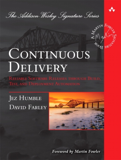 Continuous Delivery : Reliable Software Releases through Build, Test, and Deployment Automation (Adobe Reader), PDF eBook