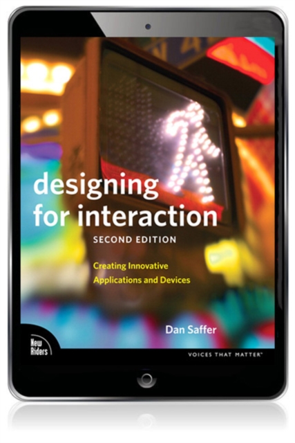 Designing for Interaction : Creating Innovative Applications and Devices, EPUB eBook