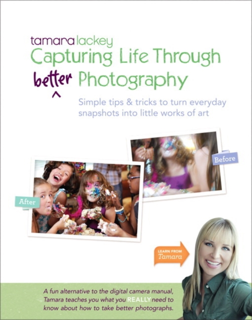 Tamara Lackey's Capturing Life Through (Better) Photography, Mixed media product Book